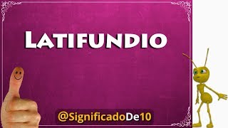 Latifundio Definición 💥 Significado de Latifundio [upl. by Westerfield]