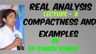 Lecture  8 Real Analysis Compactness and Examples [upl. by Allimaj]