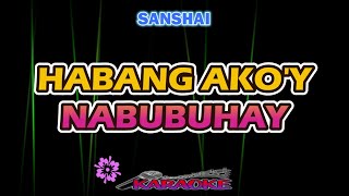 HABANG AKOY NABUBUHAY  SANSHAI  KARAOKE HD [upl. by Australia]