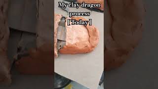 MY CLAY DRAGON PROCESS TODAY [upl. by Forkey]