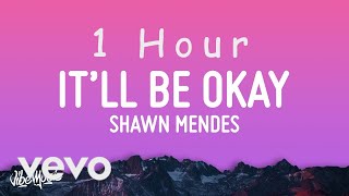 Shawn Mendes  Itll Be Okay Lyrics  1 HOUR [upl. by Branden]