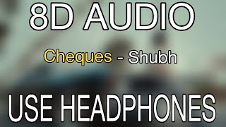 Cheques Shubh  8D AUDIO  8D MUSICS [upl. by Eimaral99]