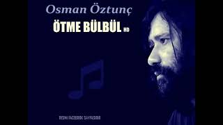 ÖTME BÜLBÜL  Osman Öztunç [upl. by Dnalyar]