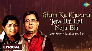 Gham Ka Khazana Tera Bhi Hai With Lyrical  Jagjit Singh  Lata Mangeshkar  Sentimental Ghazal [upl. by Laurianne]