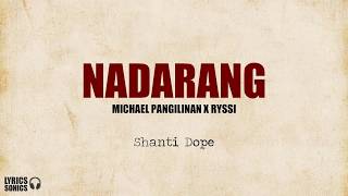 Shanti Dope  Nadarang Michael Pangilinan x Ryssi Cover Lyrics [upl. by Chemaram930]