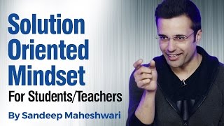 Solution Oriented Mindset  By Sandeep Maheshwari I Hindi [upl. by Ainslie]