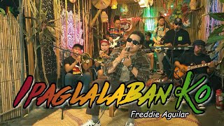 Ipaglalaban Ko  Freddie Aguilar  Kuerdas Reggae Version [upl. by Orren]