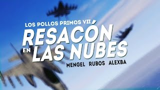 RESACÓN EN LAS NUBES  GTA V ONLINE Los Pollos Primos VII [upl. by Anthiathia]