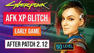 Cyberpunk 2077 XP Glitch  AFK XP Farm After Patch 212 Level 50 In Minutes [upl. by Yerok]