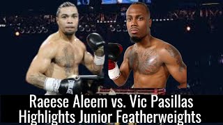 Raeese Aleem vs Vic Pasillas Highlights Junior Featherweights [upl. by Thecla956]