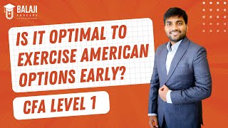 Is it optimal to Exercise American Options early  CFA Level 1  Balaji Educare [upl. by Caines]