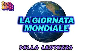 Lo Zoo di 105  quotLa Giornata Mondialequot della lentezza [upl. by Ymirej]