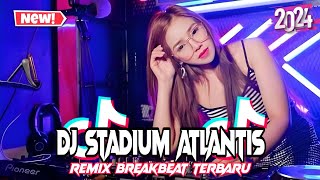 Dj Stadium Atlantis Breakbeat New Remix Full bass Version [upl. by Enairda]