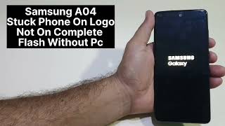 Samsung A04 Stuck Phone On Logo  Reset Or Flashing Without Pc [upl. by Stochmal693]