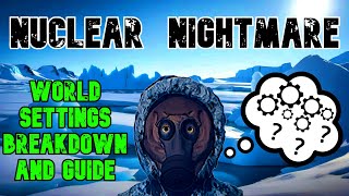 Nuclear Nightmare WORLD SETTINGS BreakdownGuide [upl. by Dreyer928]