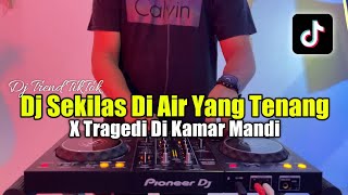 DJ SEKELAS AIR YANG TENANG TIKTOK  DJ TRAGEDI DI KAMAR MANDI X MEKAR DI JIWA [upl. by Cini575]