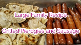 Large family cook with me Grilled Pierogies and Sausage [upl. by Ahsemad]