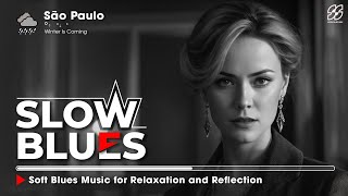 Slow Blues Playlist 🎧 Soft Blues Music for Relaxation and Reflection [upl. by Hodosh]