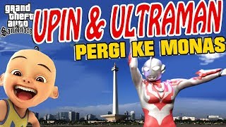 Upin ipin dan Ultraman pergi ke monas GTA Lucu [upl. by Haisa]