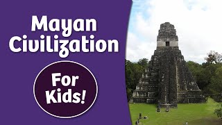 Mayan Civilization for Kids [upl. by Nevets]