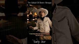 The Ballad Of Buster Skruggs Surly Joe [upl. by Yur639]