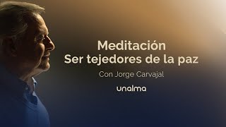 Meditación Tejedores de Paz  En vivo con Jorge Carvajal [upl. by Winnah]