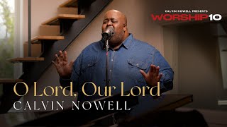 Calvin Nowell  O Lord Our Lord [upl. by Arramas49]