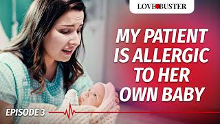 My Patient Is Allergic To Her Own Baby  SAVING HEARTS  Ep3 LoveBuster [upl. by Corabel995]