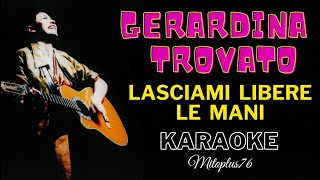 GERARDINA TROVATO  LASCIAMI LIBERE LE MANI KARAOKE FAIR USE [upl. by Zacherie]