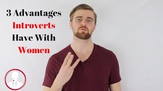 3 Advantages Introverts Have With Women [upl. by Kissner501]