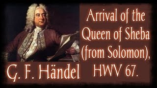 G F Händel quotArrival of the Queen of Shebaquot from Solomon HWV 67 HD [upl. by Nilyam]