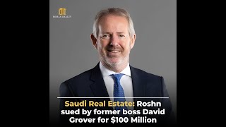 Saudi Real Estate Roshn sued by former boss David Grover for 100m [upl. by Supple748]