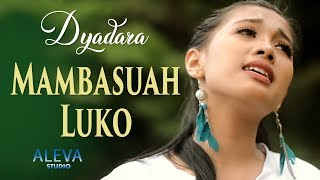 Mambasuah Luko  Dyadara Lagu Minang Terbaru [upl. by Rockafellow142]