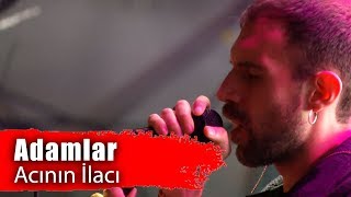 Adamlar  Acının İlacı Performance [upl. by Oironoh]