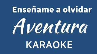 “Enseñame a olvidar” Aventura karaoke [upl. by Kenway271]