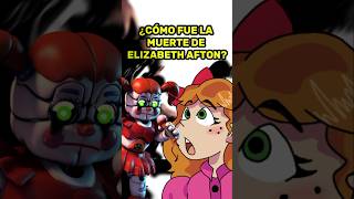 ¿CÓMO FUE LA MUERTE DE ELIZABETH AFTON ☠️ fnaf [upl. by Yllrebmik634]