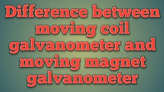 Difference between moving coil galvanometer and moving magnet galvanometer [upl. by Norwood350]