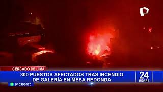 Incendio en Mesa Redonda siniestro consumió galería y comerciantes lo perdieron todo [upl. by Bald]