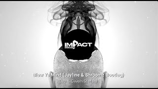 EVE feat GWEN STEFANI BLOW YA MIND JAYLINE amp SHROOMZ 2024 BOOTLEG FREE DL [upl. by Catie]