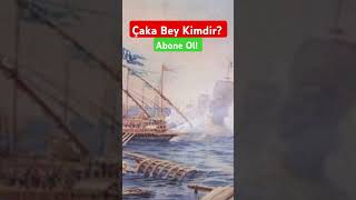 Çaka Bey Kimdir tarih shorts [upl. by Gee]