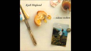 Kjell Höglund  Bland Helgon Skurkar Och Vanligt Folk album Tidens Tecken 1984 [upl. by Areid]