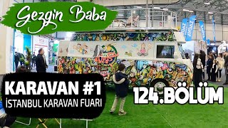 Karavan Fuarı  İstanbul Karavanist Karavan Fuarı 2024  Karavan Fuarı 1  Gezgin Baba  124Bölüm [upl. by Aisak924]