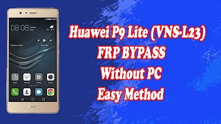 Huawei P9 Lite VNSL23 FRP Bypass Without PC Latest Security [upl. by Lenuahs]