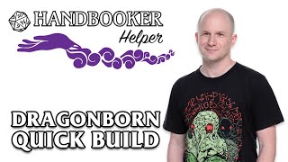 Handbooker Helper Dragonborn Quick Build [upl. by Innavoij589]