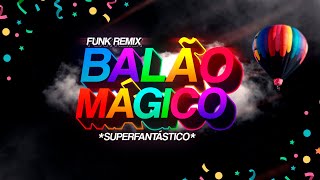 Superfantástico  Balão Mágico 🎈 Dia das Crianças FUNK REMIX prod Djay L Beats [upl. by Renaxela]