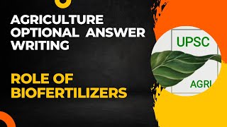 Role of Biofertilizers  Agriculture Optional Answer Writing Practice  UPSC [upl. by Choong]