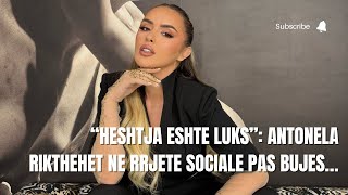 Antonela Berisha ben daljen e pare ne Instagram pas gjithe bujes [upl. by Nauqyaj]