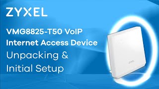 Zyxel VMG8825T50 VoIP Internet Access Device  Unpacking and Initial Setup EN [upl. by Gibbie]