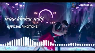 TAINU KHABAR NAHI RINGTONE  tainu khabar nahi ringtone  Tainu Khabar nhi song Tainu Khabar nahi [upl. by Acsehcnarf723]