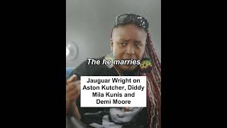 Jaguar Wright on Aston Kutcher Diddy Mila Kunis and Demi Moore [upl. by Hctim]